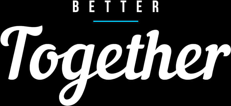 Better Together Text Graphic