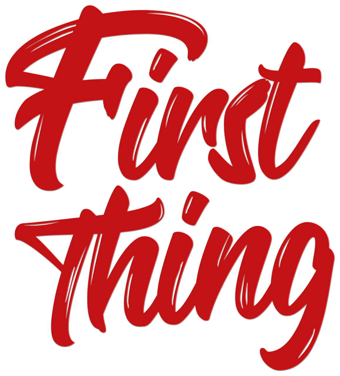 First Thing Red Script Text