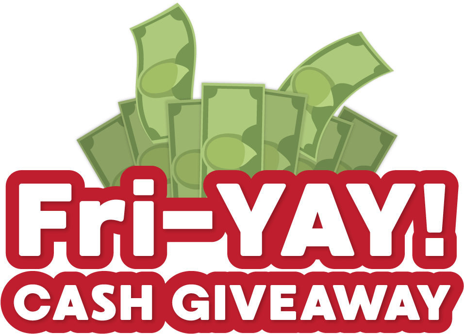 Fri Y A Y Cash Giveaway