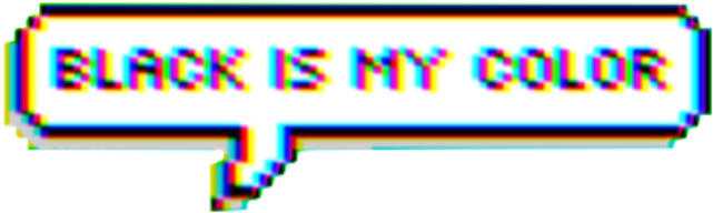 Glitch Art Black Is My Color Text