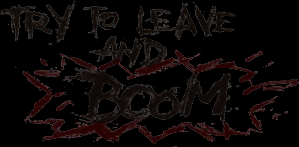 Graffiti Message Try To Leave And Boom PNG with transparent background