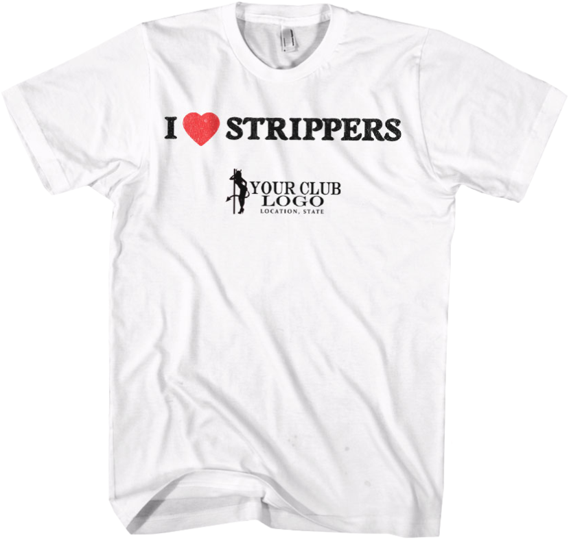 I Love Strippers Club Promo T Shirt