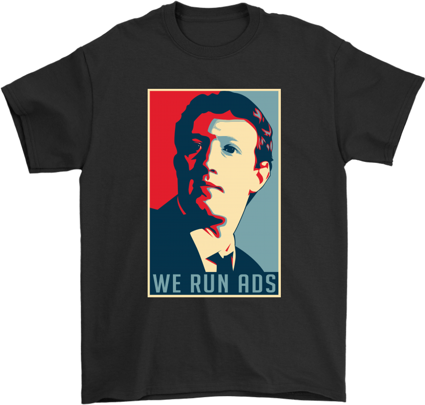 Mark Zuckerberg We Run Ads Tshirt