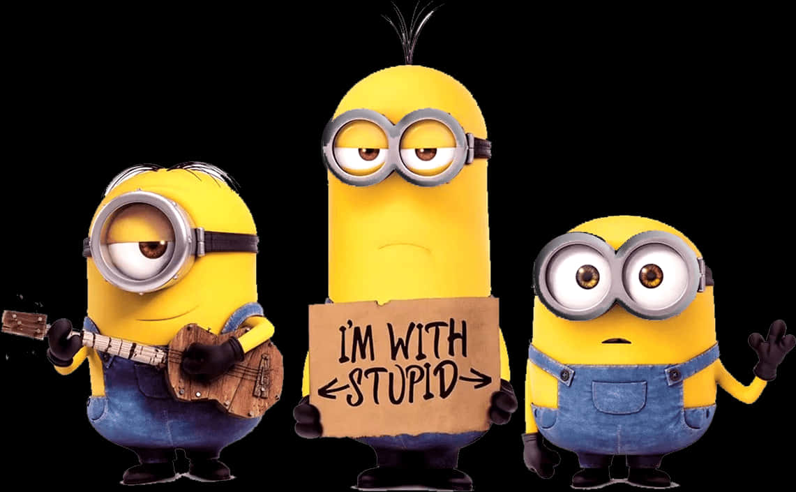 Minions Holding Im With Stupid Sign