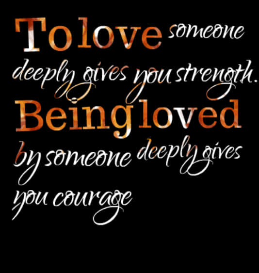 Strengthand Courage Love Quote