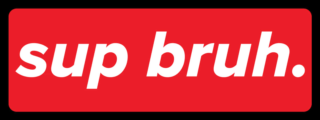 Sup Bruh Red Background PNG image with a transparent background, free high-resolution download