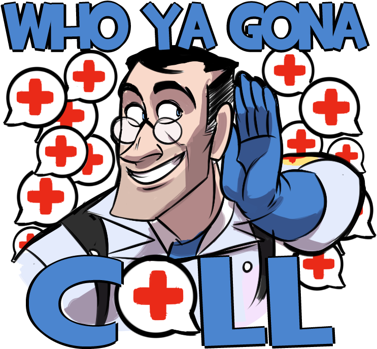 T F2 Medic Who Ya Gonna Call