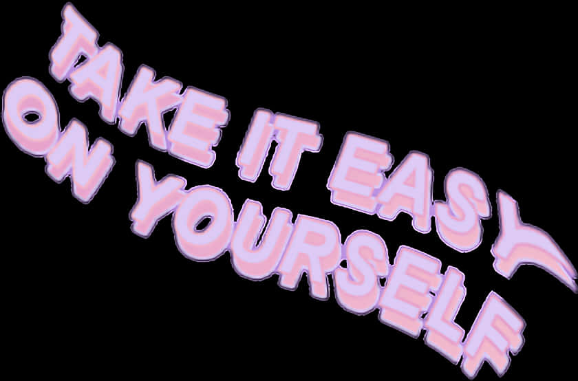 Take It Easy On Yourself Neon Sign