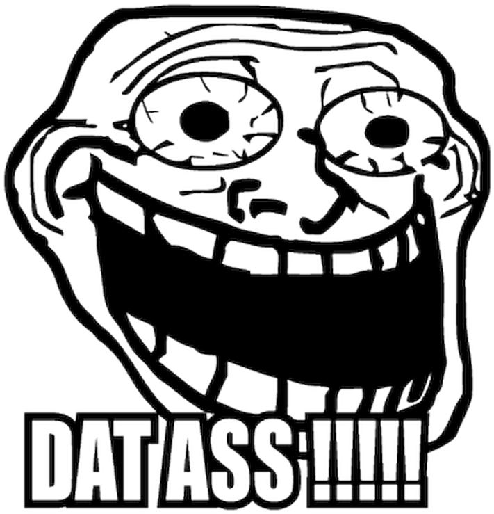 Trollface Dat Ass Meme