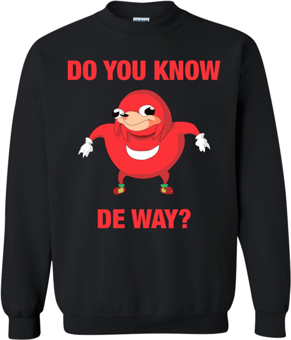 Ugandan Knuckles Do You Know De Way Sweatshirt