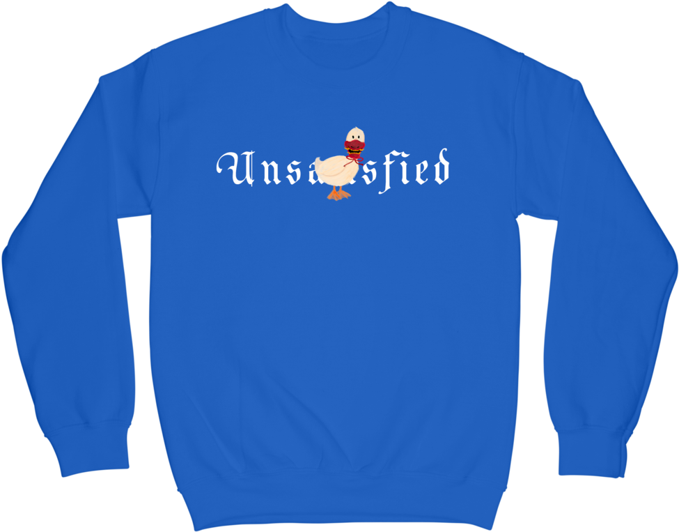 Unsatisfied Chicken Sweatshirt