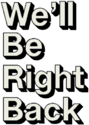 Well Be Right Back Sign