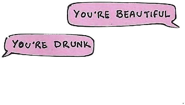 Youre Beautiful Youre Drunk Conversation Bubbles