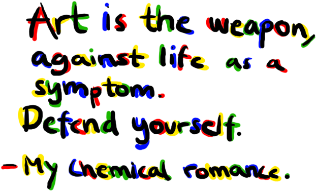 Art As Weapon_ M C R_ Quote PNG Image