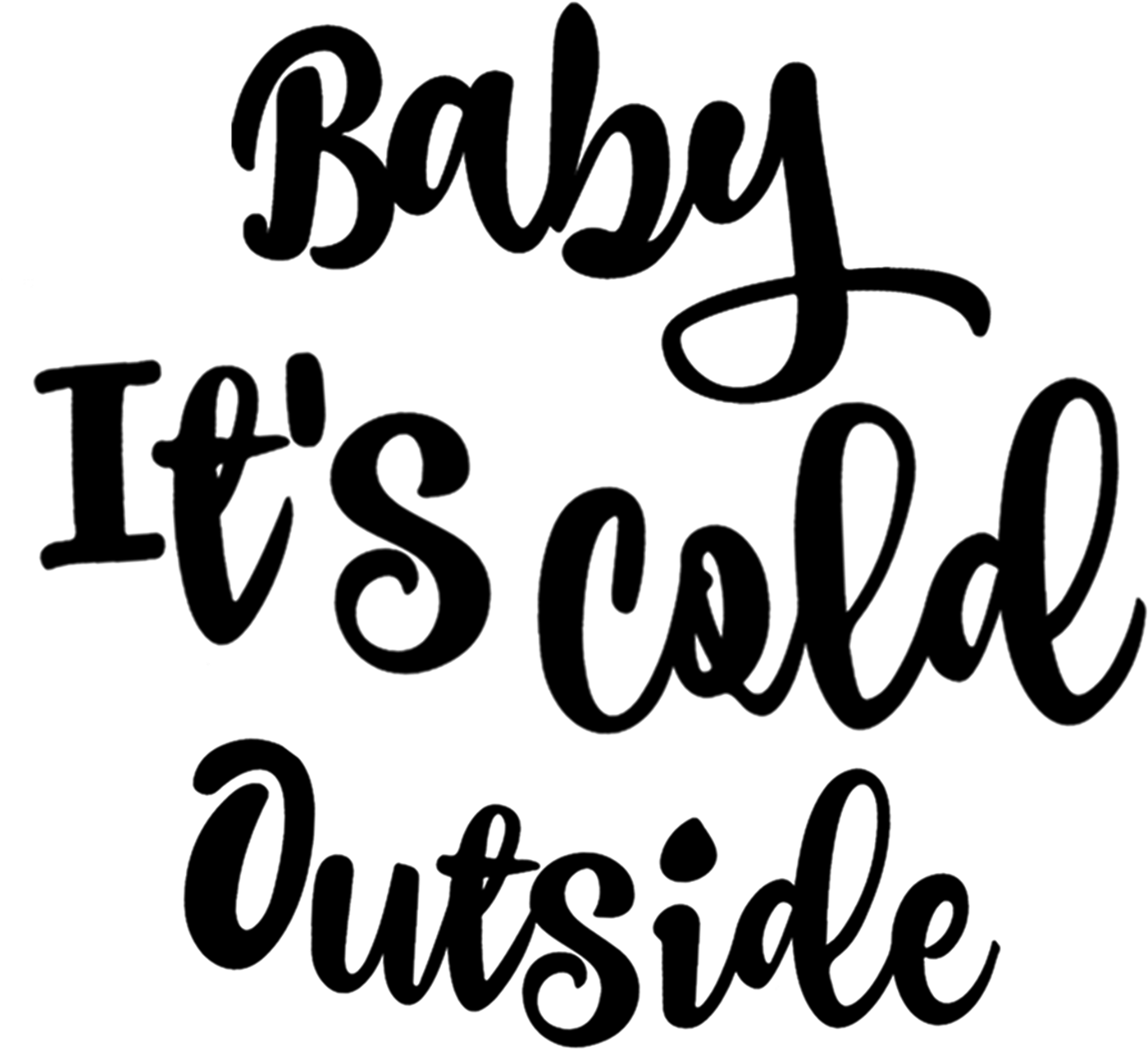 Baby Its Cold Outside Calligraphy PNG Image