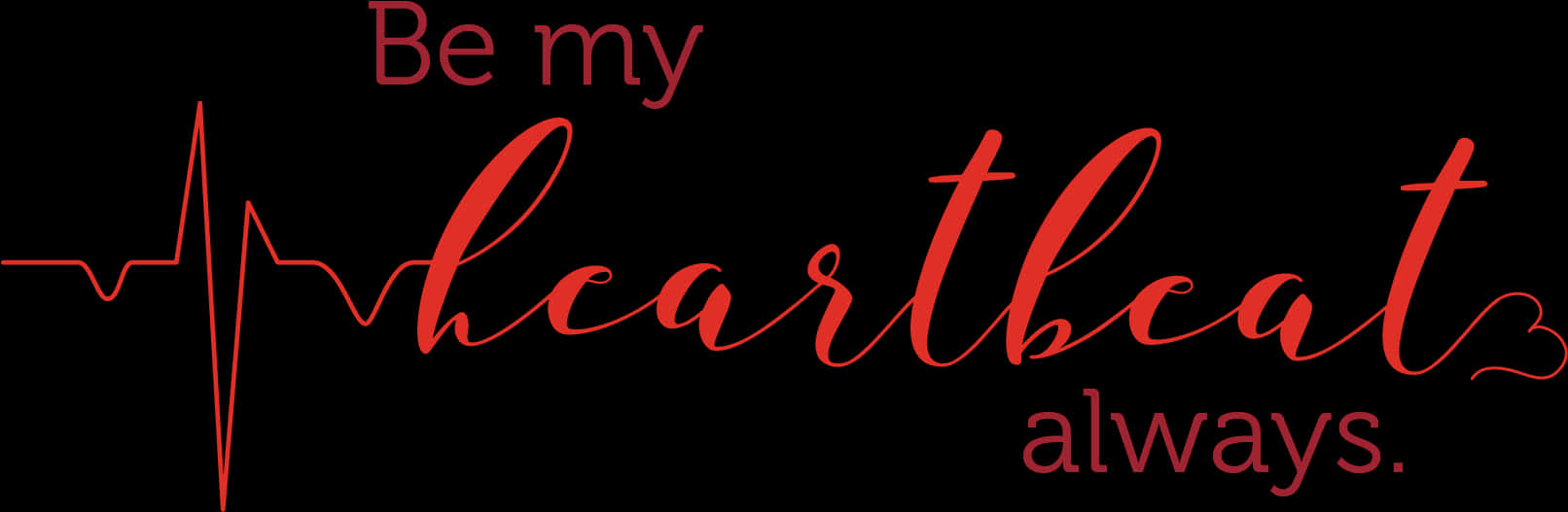 Be My Heartbeat Always Graphic PNG Image