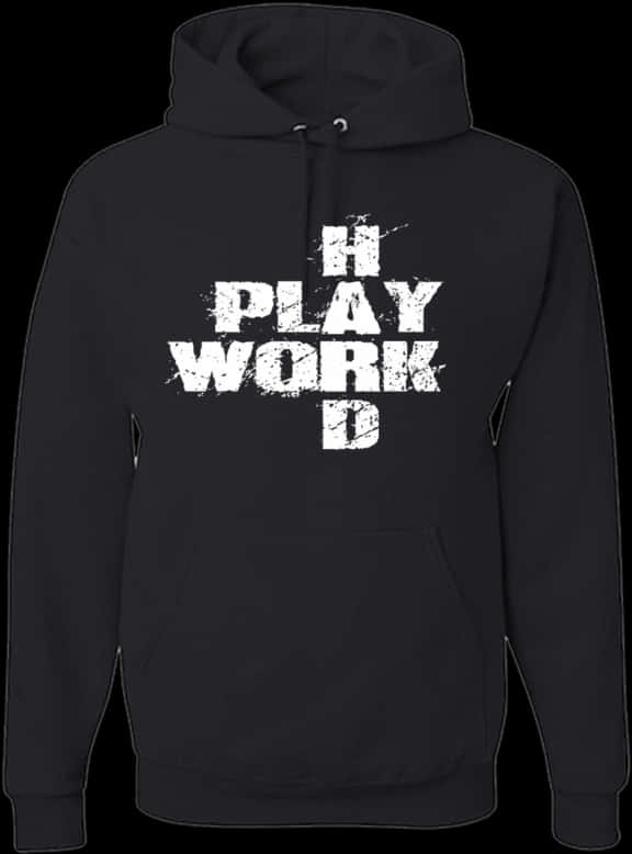 Black Hoodie Play Hard Work Hard Graphic PNG Image