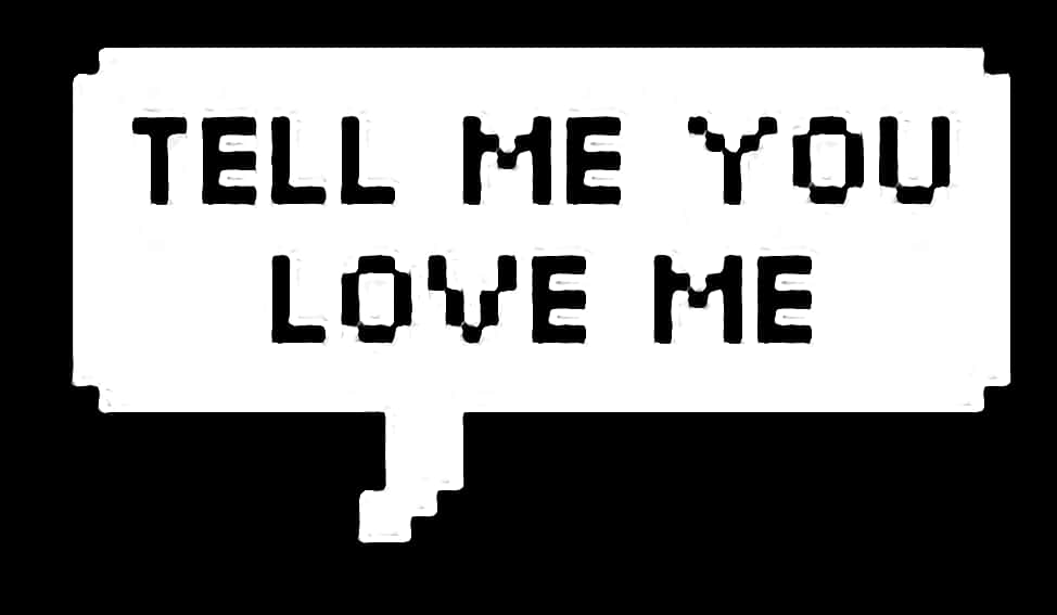 Tell Me You Love Me Speech Bubble Overlay PNG Image