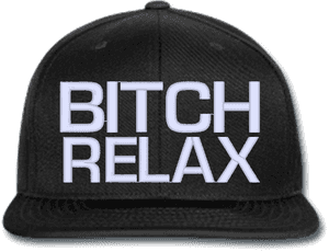 Bitch Relax Beanie Or Hat Snapback Hats, Beanie, Relax, - Bitch Relax Png, Transparent Png PNG image with transparent background