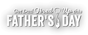 Fathers Day Get Dad Fired Up Graphic PNG Image