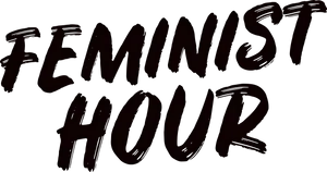 Feminist Hour Text Graphic PNG Image