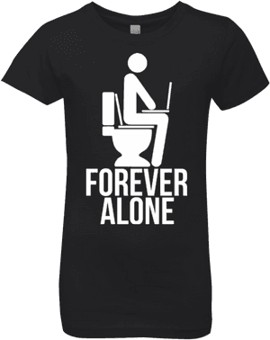 Forever Alone Girls Premium T-shirt - Fouine Feat The Game, HD Png Download PNG image with transparent background