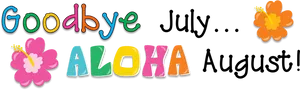 Goodbye July Aloha August PNG Image