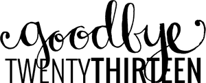 Goodbye 2013 // Cayleegrey - Calligraphy, HD Png Download PNG image with transparent background