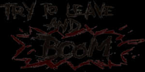 Graffiti Message Try To Leave And Boom PNG image with transparent background