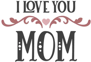 I Love You Mom Text Design PNG Image