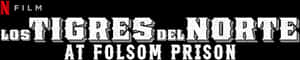 Los Tigres Del Norte At Folsom Prison Netflix Film PNG image with transparent background