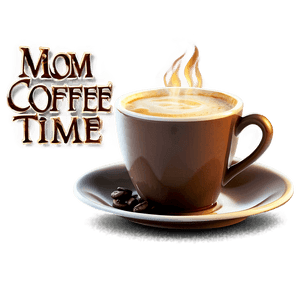 Mom Coffee Time PNG wpw85 PNG image with transparent background