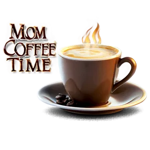 Mom Coffee Time Png Wpw85 PNG Image