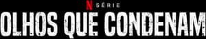 Netflix Series Olhos Que Condenam Title PNG image with transparent background