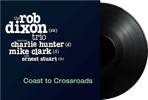Rob Dixon Trio Coastto Crossroads Album Cover PNG