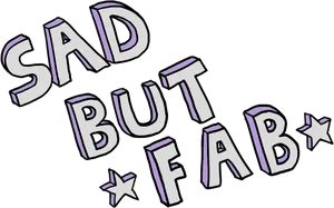 Sad But Fab_ Tumblr Quote Illustration.png PNG Image