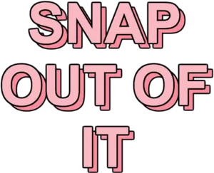 Snap Out Of It Bold Pink Text Overlay PNG Image