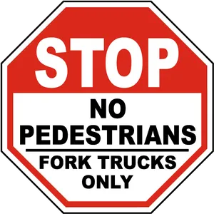 Stop Sign No Pedestrians Fork Trucks Only PNG Image