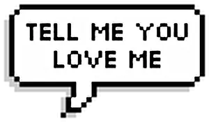 Tell Me You Love Me Speech Bubble Overlay PNG Image