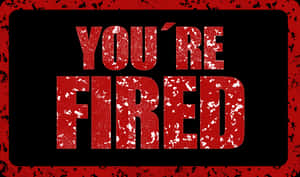 Youre Fired Red Text Black Background PNG image with transparent background